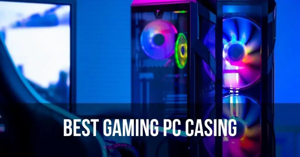 Best Gaming PC Casing