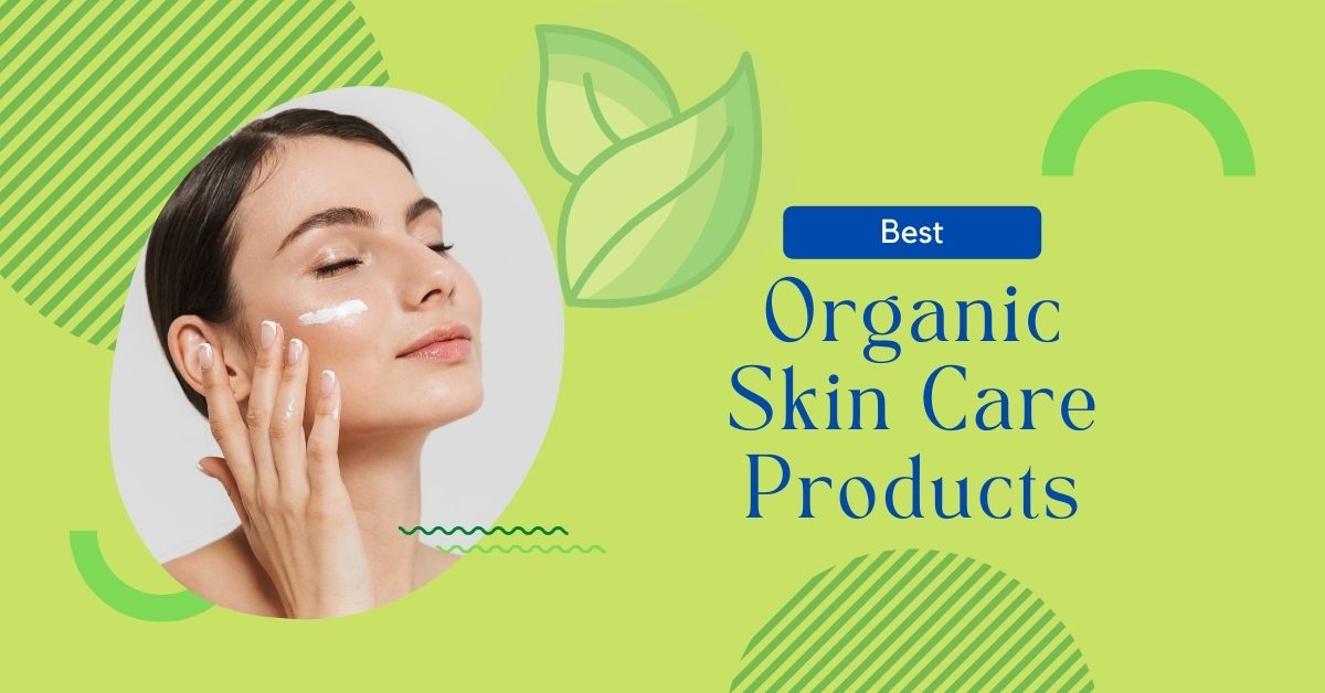 Best Organic Skin Care Products In Pakistan Complete Guide 2023 