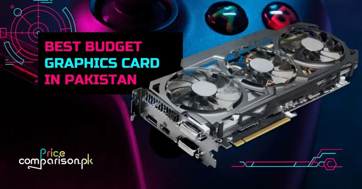 Best Budget Graphics Card in Pakistan