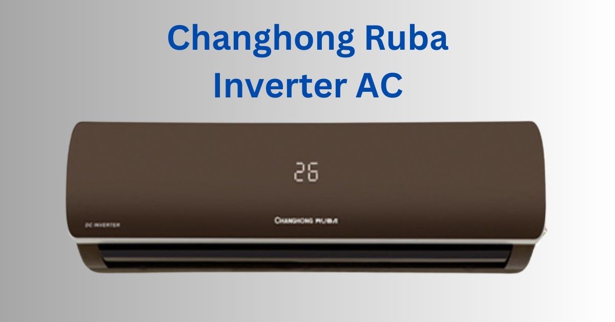 Changhong Ruba Inverter AC