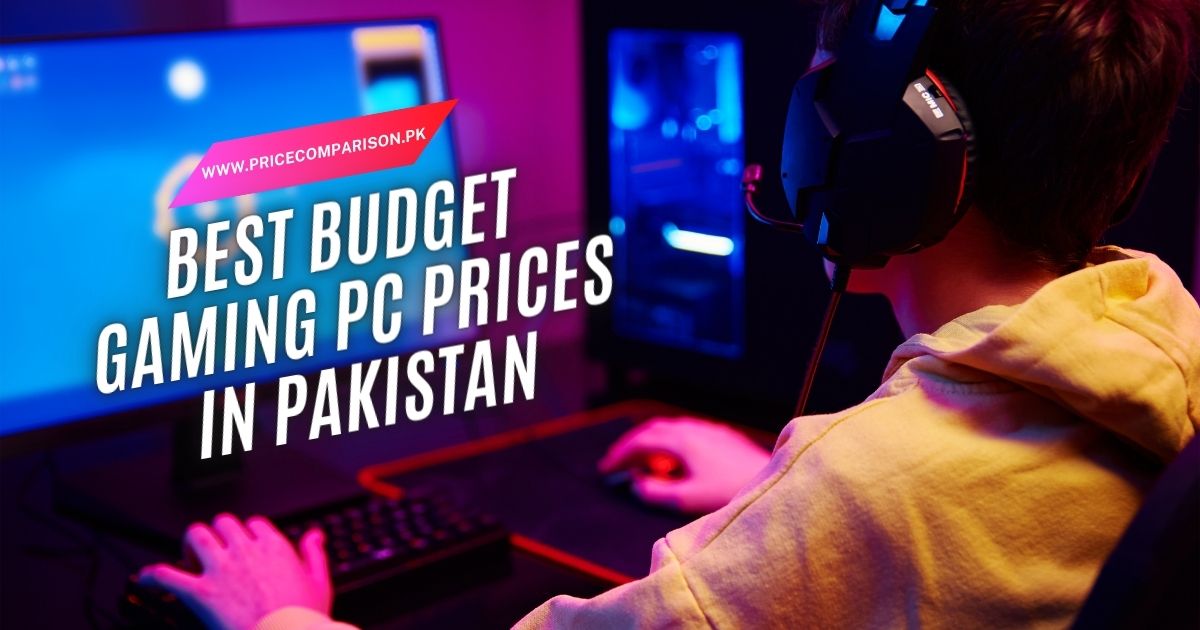 Best budget gaming PC prices in Pakistan